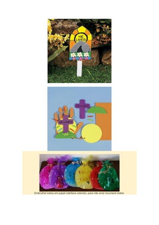 Embrulhei todos em papel celofane colorido, para não errar enumerei todos.
 