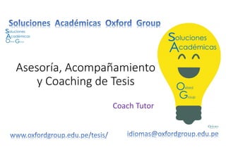 Asesoría, Acompañamiento
y Coaching de Tesis
Coach Tutor
 