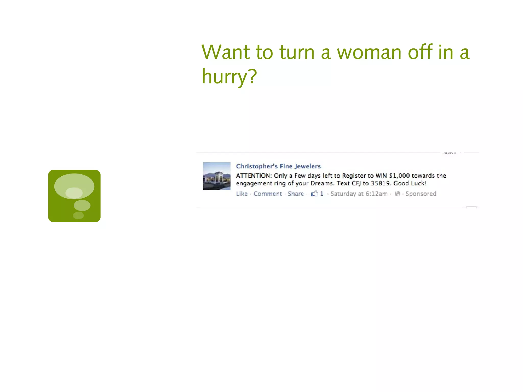 Want to turn a woman off in a
hurry?
 