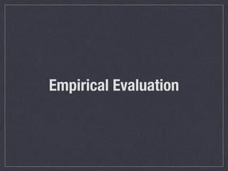 Empirical Evaluation
 