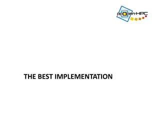 THE BEST IMPLEMENTATION
 