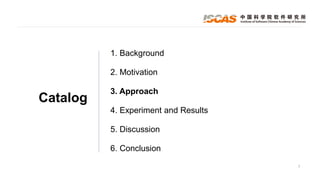 7
Catalog
1. Background
2. Motivation
3. Approach
4. Experiment and Results
5. Discussion
6. Conclusion
 