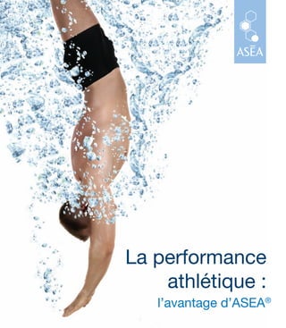 La performance
    athlétique :
   l’avantage d’ASEA®
 