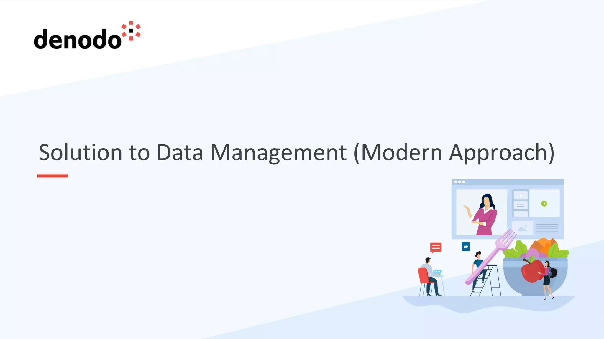Solution to Data Management (Modern Approach)
 