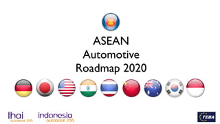 ASEAN
Automotive
Roadmap 2020
 