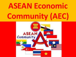 ASEAN Economic
Community (AEC)
 