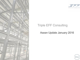 Triple EFF Consulting
Asean Update January 2016
 