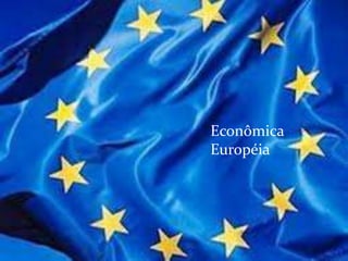Econômica
Européia
 