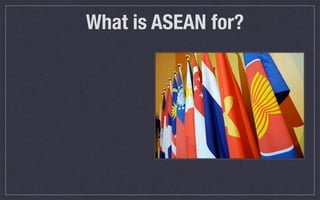 What is ASEAN for?
 