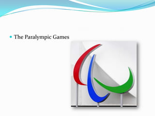  The Paralympic Games
 
