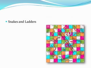  Snakes and Ladders
 