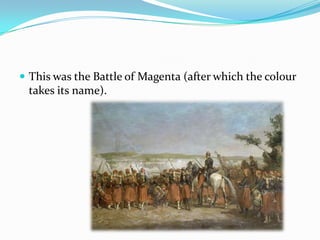  This was the Battle of Magenta (after which the colour
 takes its name).
 