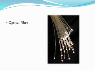  Optical Fibre
 