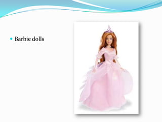  Barbie dolls
 