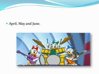  April, May and June.
 