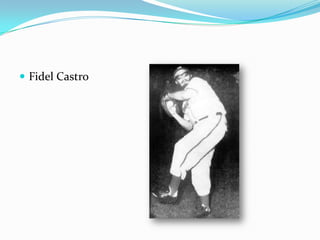  Fidel Castro
 