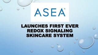 LAUNCHES FIRST EVER
REDOX SIGNALING
SKINCARE SYSTEM
 