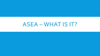 ASEA – WHAT IS IT?
 
