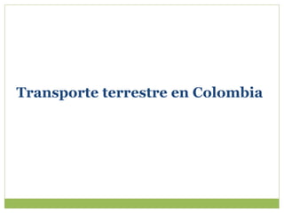 Transporte terrestre en Colombia 
 