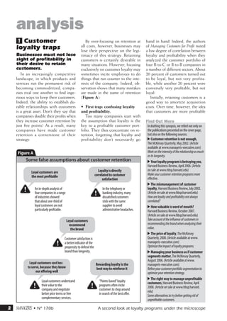 analysis
    1 Customer                                          By over-focusing on retention at             hand in hand! Indeed, the authors
    loyalty traps                                    all costs, however, businesses may              of Managing Customers for Profit noted
                                                     lose their perspective on the legi-             a low degree of correlation between
    Businesses must not lose                         timacy of this strategy. Retaining              loyalty and profitability when they
    sight of profitability in                        customers is certainly desirable in             analyzed the customer portfolio of
    their desire to retain                           many situations. However, focusing              four B-to-C or B-to-B companies in
    customers.                                       exclusively on customer loyalty may             a number of different sectors. About
       In an increasingly competitive                sometimes incite employees to do                20 percent of customers turned out
    landscape, in which products and                 things that run counter to the inte-            to be loyal, but not very profita-
    services run the permanent risk of               rests of the company. Indeed, ob-               ble, while another 20 percent were
    becoming commoditized, compa-                    servation shows that many mistakes              conversely very profitable, but not
    nies rival one another to find inge-             are made in the name of retention               loyal!
    nious ways to keep their customers.              (Figure A):                                        Initially, retaining customers is a
    Indeed, the ability to establish du-                                                             good way to amortize acquisition
    rable relationships with customers               •	 First trap: confusing loyalty                costs. Over time, however, the idea
    is a great asset. Don’t they say that            and profitability.                              that customers are more profitable
    companies double their profits when                 Too many companies start with
    they increase customer retention by              the assumption that loyalty is the              Find Out More
    just five points? As a result, many              key to a profitable customer port-               In drafting this synopsis, we relied not only on
    companies have made customer                     folio. They thus concentrate on re-              the publications presented on the cover page,
    retention a cornerstone of their                 tention, forgetting that loyalty and             but also on the following sources:
    strategy.                                        profitability don’t necessarily go               -- Customer retention is not enough,
                                                                                                      The McKinsey Quarterly, May 2002. (Article
                                                                                                      available at www.manageris-executive.com)
    A                                                                                                 Work on the intensity of the relationship as much
                                                                                                      as its longevity.
         Some false assumptions about customer retention                                              -- Your loyalty program is betraying you,
                                                                                                      Harvard Business Review, April 2006. (Article
                                                                      Loyalty is directly             on sale at www.hbsp.harvard.edu)
             Loyal customers are
                                                                   correlated to customer             Make your customer retention programs more
             the most profitable
                                                                         satisfaction                 effective.
                                                                                                      -- The mismanagement of customer
               An in-depth analysis of                                   In the telephony or          loyalty, Harvard Business Review, July 2002.
               four companies in a range                                 banking industry, many       (Article on sale at www.hbsp.harvard.edu)
               of industries showed                                      dissatisfied customers       How are loyalty and profitability not always
               that about one-third of                                   stick with the same          correlated?
               loyal customers are not                                   supplier to avoid            -- How valuable is word of mouth?
               particularly profitable.                                  administrative headaches.    Harvard Business Review, October 2007.
                                                                                                      (Article on sale at www.hbsp.harvard.edu)
                                           Loyal customers                                            Take account of the influence of customers in
                                             recommend                                                recommending the brand when analyzing their
                                              the brand                                               value.
                                                                                                      -- The price of loyalty, The McKinsey
                                       Customer satisfaction is                                       Quarterly, 2000. (Article available at www.
                                       a better indicator of the                                      manageris-executive.com)
                                       propensity to defend the                                       Optimize the impact of loyalty programs.
                                       brand than longevity.                                          -- Managing your business as if customer
                                                                                                      segments matter, The McKinsey Quarterly,
                                                                                                      August 2006. (Article available at www.
            Loyal customers cost less                              Rewarding loyalty is the           manageris-executive.com)
           to serve, because they know                             best way to reinforce it           Refine your customer portfolio segmentation to
                 our offering well                                                                    optimize your retention strategy.
                                                                                                      -- The right way to manage unprofitable
                    Loyal customers understand                        “Points-based” loyalty          customers, Harvard Business Review, April
                    their value to the                                programs often incite           2008. (Article on sale at www.hbsp.harvard.
                    company and negotiate                             customers to shop around        edu)
                    better price terms or free                        in search of the best offer.    Some alternatives to try before getting rid of
                    complementary services.                                                           unprofitable customers.

2   m • N° 170b                                                     A second look at loyalty programs under the microscope
 