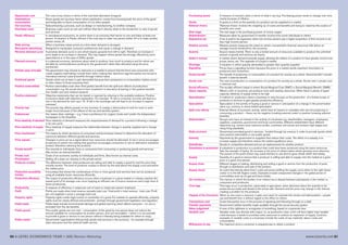 60 A LEVEL ECONOMICS YEAR 1 (AS) Revision Workshop www.tutor2u.net 61
Opportunity cost The cost of any choice in terms of the next best alternative foregone.
Ostentatious Some goods are luxurious items where satisfaction comes from knowing both the price of the good
consumption and being able to flaunt consumption of it to other people!
Out-sourcing Subcontracting a process, such as design or manufacturing, to another company
Overhead costs Business costs–such as rent and utilities–that don't directly relate to the production or sale of goods
and services
Pareto efficiency In neoclassical economics, an action done in an economy that harms no one and helps at least one
person. A situation is Pareto efficient if the only way to make one person better off is to make another
person worse off.
Peak pricing When a business raises prices at a time when demand is strongest
Persuasive advertising Designed to manipulate consumer preferences and cause a change in demand
Perverse demand curve A perverse demand curve is one which slopes upwards from left to right. Therefore an increase in
price leads to an increase in demand. This may happen where goods are strongly affected by price
expectations or in the case of Giffen goods
Planned economy In a planned economy, decisions about what to produce, how much to produce and for whom are
decided by central planners working for the government rather than allocated using the price
mechanism.
Polluter pays principle The government may choose to intervene in a market to ensure that the firms and consumers who
create negative externalities include them when making their decisions egg first parties are forced to
internalise external costs & benefits through indirect taxes.
Positional goods Goods which are at least in part demanded because their possession or consumption implies social
or other status of those acquiring them
Positive externalities Positive externalities exist when third parties benefit from the spill-over effects of production/
consumption e.g. the social returns from investment in education & training or the positive benefits
from health care and medical research.
Positive statement Objective statements that can be tested or rejected by referring to the available evidence. Positive
economics deals with objective explanation. For example: “A rise in consumer incomes will lead to a
rise in the demand for new cars.” Or “A fall in the exchange rate will lead to an increase in exports
overseas.”
Poverty trap The poverty trap affects people on low incomes. It creates a disincentive to look for work or work
longer hours because of the effects of the tax and benefits system.
Preferences Our tastes, likes, rankings – e.g. I have a preference for organic foods and I prefer the Independent
newspaper to the Guardian
Price elasticity of demand Price elasticity of demand measures the responsiveness of demand for a product following a change
in its own price.
Price elasticity of supply Price elasticity of supply measures the relationship between change in quantity supplied and a change
in price.
Price mechanism The means by which decisions of consumers and businesses interact to determine the allocation of
resources between different goods and services.
Price signals Changes in price act as a signal about how resources should be allocated. A rise in price encourages
producers to switch into making that good but encourages consumers to use an alternative substitute
product (therefore rationing the product).
Private benefit The rewards to individuals, firms or consumers from consuming or producing goods and services.
Also known as internal benefits
Private cost Costs of an economic activity to individuals and firms. Also known as internal costs.
Privatisation Selling off a state run industry to the private sector
Producer surplus The difference between what producers are willing and able to supply a good for and the price they
actually receive. The level of producer surplus is shown by the area above the supply curve and below
the market price.
Production possibility A boundary that shows the combinations of two or more goods and services that can be produced
frontier using all available factor resources efficiently
Productive efficiency The output of productive efficiency occurs when a business in a given market or industry reaches the
lowest point of its average cost curve implying an efficient use of scarce resources and a high level of
factor productivity.
Productivity A measure of efficiency = output per unit of input or output per person employed
Profit Profits are made when total revenue exceeds total cost. Total profit = total revenue - total cost. Profit
per unit supplied = price = average total cost
Property rights Property rights confer legal control or ownership of a good. For markets to operate efficiently, property
rights must be clearly defined and protected - perhaps through government legislation and regulation
Public bads Public bads include environmental damage and global warming which affects everyone – no one is
excluded from the dis-benefits
Public goods Pure public goods are non-rival – consumption of the good by one person does not reduce the
amount available for consumption by another person, and non-excludable – where it is not possible
to provide a good or service to one person without it thereby being available for others to enjoy.
Public sector Government organisations that provide goods and services in the economy - for example through
state education and the national health service.
Purchasing power A measure of money's value in terms of what it can buy. Purchasing power tends to change over time,
mainly because of inflation.
Quota A quota is a limit on the quantity of a product can be supplied to a market
Rational choice ‘Rational choice’ involves the weighing up of costs and benefits and trying to maximise the surplus of
benefits over costs
Real wage The real wage is the purchasing power of money wages
Redistribution Measures taken by government to transfer income from some individuals to others
Regressive tax A tax is said to be regressive when low income earners pay a higher proportion of their income in tax
than high income earners
Relative poverty Relative poverty measures the extent to which a household's financial resources falls below an
average income threshold for the economy
Scarcity Scarce means limited. There is only a limited amount of resources available to produce the unlimited
amount of goods and services we desire.
Seller’s market A market where demand exceeds supply, allowing the sellers of a product to have greater control over
prices, terms, etc. The opposite of a buyer's market.
Shortage A situation in which quantity demanded is greater than quantity supplied
Signalling Prices have a signalling function because the price in a market sends important information to
producers and consumers
Social benefit The benefit of production or consumption of a product for society as a whole. Social benefit = private
benefit + external benefit
Social cost The cost of production or consumption of a product for society as a whole. Social cost = private cost
+ external cost
Social efficiency The socially efficient output is where Social Marginal Cost (SMC) = Social Marginal Benefit. (SMB)
Spare capacity Where a firm or economy can produce more with existing resources. When there is plenty of spare
capacity, elasticity of supply tends to be high
Specialisaton A method of production where a business or area focuses on the production of a limited scope of
products or services to gain greater productive efficiency
Speculation Speculation is the activity of buying a good or service in anticipation of a change in the price/market
value e.g. currency or stock-market speculation
Spill-over effects External effects of economic activity, which have an impact on outsiders who are not producing or
consuming a product – these can be negative (creating external costs) or positive (creating external
benefits)
Stakeholders Groups who have an interest in the activity of a business e.g. shareholders, managers, employees,
suppliers, customers, government and local communities. Different stakeholders have different
objectives e.g. owners want maximum profits, customers low prices and workers high wages and
rising living standards.
State provision Government-provided good or services - funded through tax revenue in order to provide goods which
have positive externalities or are public goods
Subsidy Payments by the government to suppliers that reduce their costs. The effect of a subsidy is to
increase supply and therefore reduce the market equilibrium price.
Substitutes Goods in competitive demand and act as replacements for another product
Substitutes in production A substitute in production is a product that could have been produced using the same resources.
Take the example of barley. An increase in the price of wheat makes wheat growing more attractive.
The pursuit of the profit motive may cause farmers to use land to grow wheat rather than barley.
Supply Quantity of a good or service that a producer is willing and able to supply onto the market at a given
price in a given time period.
Supply chain Different stages of making, distributing and selling a good or service from the production of parts,
through to distribution and sale of the product.
Supply shock An event that directly alters firms' costs and prices shifting the supply curve either to the right (lower
costs) or to the left (higher costs). Examples include unexpected changes in the global prices of
commodities such as oil, gas and hard metals.
Tax incidence The manner in which the burden of an indirect tax is shared between participants in the market i.e.
consumers and producers
Time lags Time lags occur in production, particularly in agriculture, when decisions about the quantity to be
produced are made well ahead of the actual sale. Demand and the price may change in the interval,
creating a problem for the producer.
Tragedy of the Commons When no one owns a resource, it gets over-used, for example fish stocks and deforestation - people
use and benefit from it without regard to the effect on others
Transactions cost Costs that parties incur in the process of agreeing and following through on a deal
Transfer payments Government welfare benefits made available through the social security system
Value judgement A view of the rightness or wrongness of something, based on a personal view.
Variable cost Variable costs vary directly with output. I.e. as production rises, a firm will face higher total variable
costs because it needs to purchase extra resources to achieve an expansion of supply. Common
examples of variable costs or a business include the costs of raw materials, labour costs and
consumables.
Willingness to pay The maximum price a consumer is prepared pay to obtain a product
 