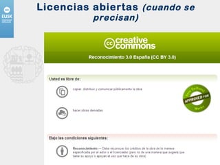 Licencias abiertas  (cuando se precisan) 