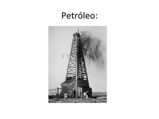Petróleo:
 