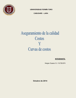 UBNIVERSIDAD FERMÍN TORO 
CABUDARE – LARA 
INTEGRANTE: 
Hergen Suarez C.I: 19.726.974 
Octubre de 2014 
 