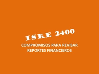 COMPROMISOS PARA REVISAR
  REPORTES FINANCIEROS
 