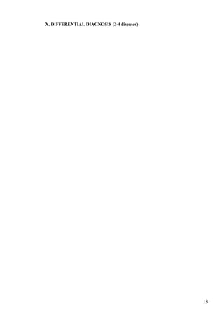 X. DIFFERENTIAL DIAGNOSIS (2-4 diseases)




                                           13
 