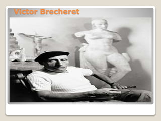Victor Brecheret
 