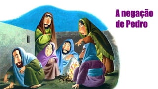 A negação
de Pedro
 