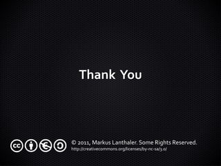 Thank You



© 2011, Markus Lanthaler. Some Rights Reserved.
http://creativecommons.org/licenses/by-nc-sa/3.0/
 