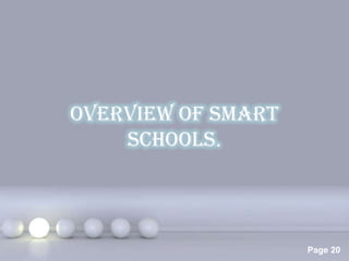 Overview of Smart
    Schools.



    Powerpoint Templates
                           Page 20
 