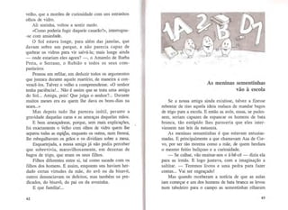 velho, que a mordeu de curiosidade com uns estranhos
olhos de vidro.
Ali sozinha, voltou a sentir medo.
«Como poderia fugir daquele casarão?», interrogou-
-se com ansiedade.
O Sol estava longe, para além das janelas, que
davam sobre um parque, e não parecia capaz de
quebrar os vidros para vir salvá-la; mais longe ainda
-onde estariam eles agora? -, o Amarelo de Barba
Preta, o Serrano, o Rubião e todos os seus com-
panheiros
Pensou em refilar, em deduzir todos os argumentos
que juntara durante aquele martírio, de maneira a con-
vencê-los. Talvez o velho a compreendesse. «0 senhor
tenha paciência!... Não é assim que se trata uma amiga
do Sol... Amiga, pois! Que julga o senhor?... Durante
muitos meses era eu quem lhe dava os bons-dias na
seara...»
Mas depois tudo lhe pareceu inútil, perante a
gravidade daquelas caras e as ameaças daquelas mãos.
E bem ameaçadoras, porque, sem mais explicações,
foi exactamente o velho com olhos de vidro quem lhe
separou todas as espigas, enquanto os outros, num frenesi,
lhe esbugalhavam os grãos e os dividiam sobre a mesa.
Esquartejada, a nossa amiga já não podia perceber
que sobrevivia, maravilhosamente, em dezenas de
bagos de trigo, que eram os seus filhos.
Filhos diferentes entre si, tal como sucede com os
filhos dos homens. E assim, enquanto uns haviam her-
dado certas virtudes da mãe, do avô ou da bisavó,
outros denunciavam os defeitos, mas também os pre-
dicados, do bisavô, do pai ou da avozinha.
E que família!...
62
'•,
As meninas sementinhas
vão à escola
Se a nossa amiga ainda existisse, talvez a fizesse
rebentar de riso aquela ideia maluca de mandar bagos
de trigo para a escola. E então as avós, essas, se pudes-
sem, seriam capazes de espancar os homens de bata
branca, tão estúpido lhes pareceria que eles inter-
viessem nas leis da natureza.
As meninas sementinhas é que estavam entusias-
madas. E principalmente a que chamavam Asa de Cor-
vo, por ser tão morena como a mãe, de quem herdara
o mesmo feitio buliçoso e a curiosidade.
- Se calhar, vão ensinar-nos o á-bê-cê - dizia ela
para as irmãs. E logo juntava, com a imaginação a
saltitar. - Teremos livros e uma pedra para fazer
contas... Vai ser engraçado!
Mas quando receberam a notícia de que as aulas
iam começar e um dos homens de bata branca as levou
num tabuleiro para o campo as sementinhas olharam
63
 