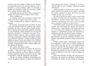 passeiem entre nós, quando a Ciência já nos ofereceu
os companheiros para uma vida mais radiosa, é trair a
natureza e a nossa condição. Temos de continuar a
batalha sem hesitações, porque das cavernas à cidade
está a certeza da nossa vitória final.
O caminho não tem sido fácil. Mas a coragem e o
coração dos homens fazem milagres todos os dias.
Estou a lembrar-me...
As histórias nunca mais acabariam, se lhes fosse
contar só as que se ligam à luta contra a fome.
Estou a lembrar-me de Carleton e Mitchurin, por
exemplo.
De Carleton, que morreu pobre no interior do Peru
e fez dos Estados Unidos da América esse celeiro
prodigioso de trigo e de pão. Desse homem desajei-
tado e taciturno que foi às estepes agrestes de Turgai,
na Ásia Ocidental, carrear sementes de um trigo de
aparência decadente, o Kubanka. De grãos duros,
colmos mirrados e grossos, como os próprios campo-
neses que o semeavam e colhiam, essa espécie conquis-
tou o Noroeste americano, tomando produtivos quatro
milhões de acres dé'terra sem préstimo. Só o fabuloso
Kubanka, sóbrio em >eber água como os camelos das
caravanas, conseguiu deitar raízes e crescer nesses cam-
pos agrestes da América.
Isso, porém, não bastava ainda.
Os moleiros recusavam-se a moê-lo, tão rijo era o
seu grão - «Isto não é trigo, é aço!» -, a pretexto
de que lhes estragava as mós das fábricas e moinhos.
Carleton implorava, insistia, mas riam-se do seu «trigo
de macarrão», como lhe chamavam, por desdém.
Até que um moleiro inteligente, contaminado pela
certeza do gigante taciturno, construiu um moinho de
74
mós especiais para farinar o Kubanka. E só então a
América pôde ter uma verdadeira indústria de massas
alimentícias.
Carleton pensara no Noroeste do seu país, mas não
podia esquecer essa tragédia do seu tempo: um milhão
de homens expulsos do Oeste americano por uma
colheita de trigo que se frustrara.
Ele olhava aquela terra negra e hostil e sentia, tinha
a certeza, que searas fartas de pão podiam viver ali em
abundância. Durante muitos anos Carleton sofreu
vexames e perseguições, mas nunca cedeu um lugar
para a descrença. Confiava na terra e em si.
Consultando mapas, comparando sementes, tentando
sempre, sem uma quebra de energia, foi buscar às
estepes russas o trigo Kharkov, sem pensar que entre
si e esse trigo havia milhares de quilómetros, um
oceano e as gargalhadas de troça dos fazendeiros e
agrónomos, que não acreditavam nesse visionário.
Mas o Kharkov arribou à América nas malas do gi-
gante taciturno. E com ele, finalmente vitorioso, se se-
mearam vinte milhões de acres de terras americanas do
Oeste.
Carleton morreu pobre e abandonado. Muitos não
lhe conhecerão o nome; mas as messes prodigiosas
desse celeiro sem fim, que só a sua coragem tomou
possível, prestam-lhe homenagem todos os anos,
quando filas de caminhões rolam pelas estradas,
carregados de milhares de sacos de trigo para os silos
e para as fábricas. E com eles o pão de milhões de
homens.
Como esse visionário do trigo, mas mais poeta, foi
Mitchurin, um homem de aparência insignificante,
encarregado do relógio de uma estação de caminhos-
75
 