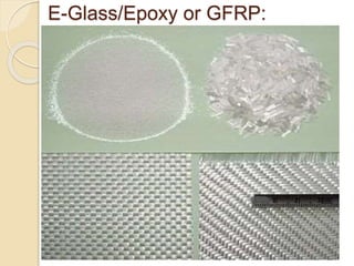 E-Glass/Epoxy or GFRP:
 