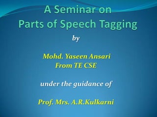 by

 Mohd. Yaseen Ansari
   From TE CSE

under the guidance of

Prof. Mrs. A.R.Kulkarni
 