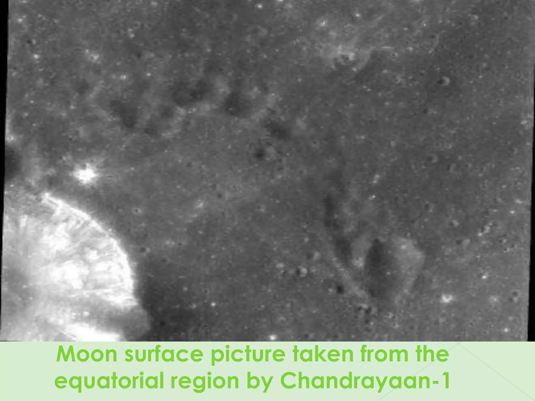 Moon surface picture taken from the
equatorial region by Chandrayaan-1
 