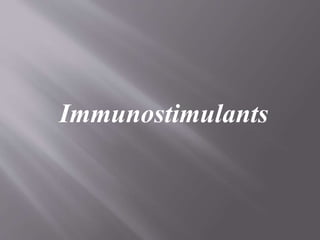 Immunostimulants
 