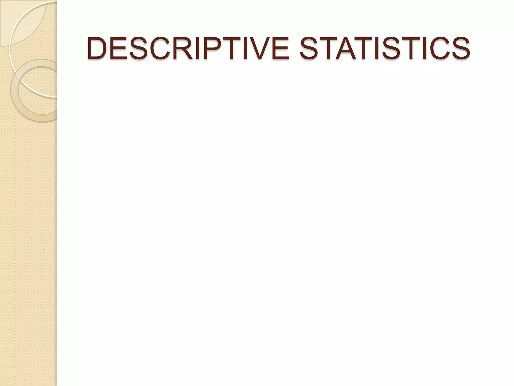 DESCRIPTIVE STATISTICS

 