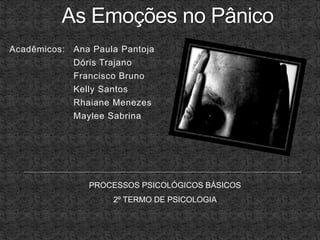 Acadêmicos: Ana Paula Pantoja
Dóris Trajano
Francisco Bruno
Kelly Santos
Rhaiane Menezes
Maylee Sabrina
PROCESSOS PSICOLÓGICOS BÁSICOS
2º TERMO DE PSICOLOGIA
 