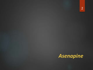 Asenapine
2
 