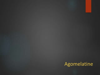 Agomelatine
 