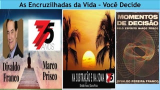 As Encruzilhadas da Vida – Você Decide
 