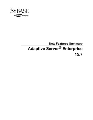 New Features Summary
Adaptive Server® Enterprise
15.7
 