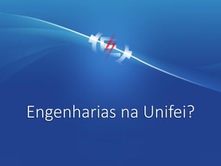 Engenharias na Unifei?
 