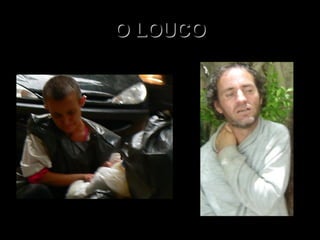 O LOUCO 