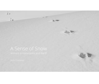 A Sense of Snow
Winters in Kananaskis and Banff
Scott Cressman
 
