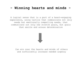 - Winning hearts and minds - A logical sense that is a part of a heart-engaging experience, using tactics that communicate...